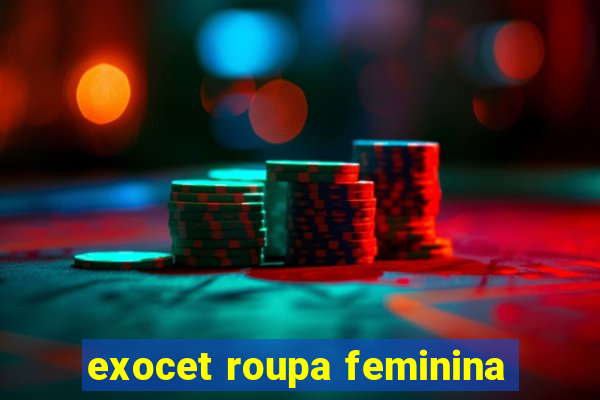 exocet roupa feminina